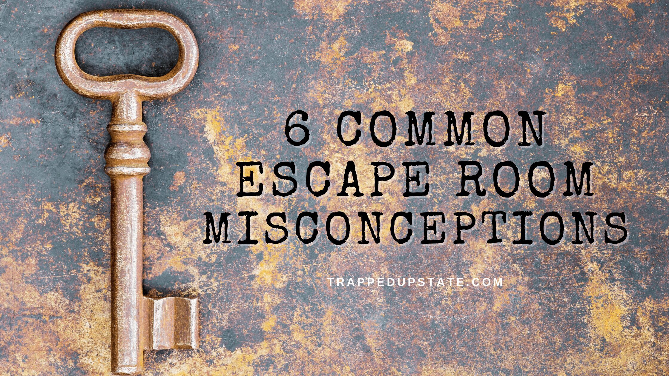 6 Common Escape Room Misconceptions